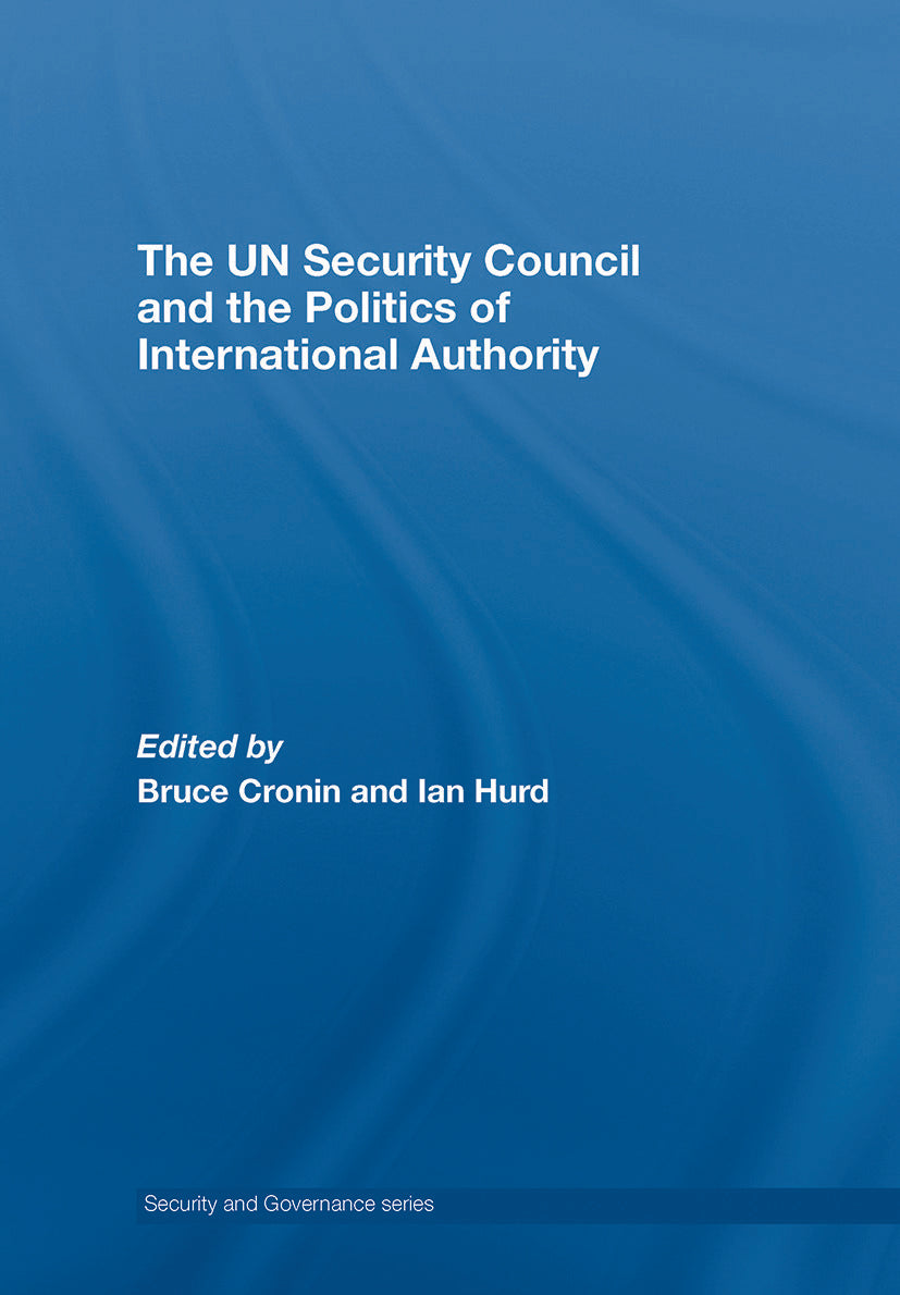 UN Security Council and the Politics of International Authority