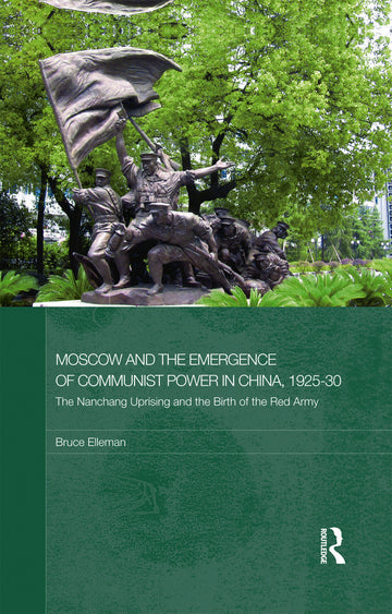 Moscow and the Emergence of Communist Power in China, 1925-30