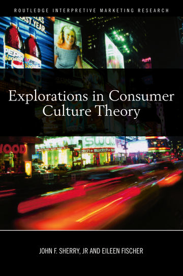 Explorations in Consumer Culture Theory