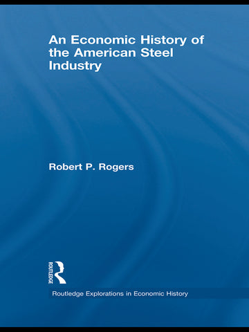 Economic History of the American Steel Industry
