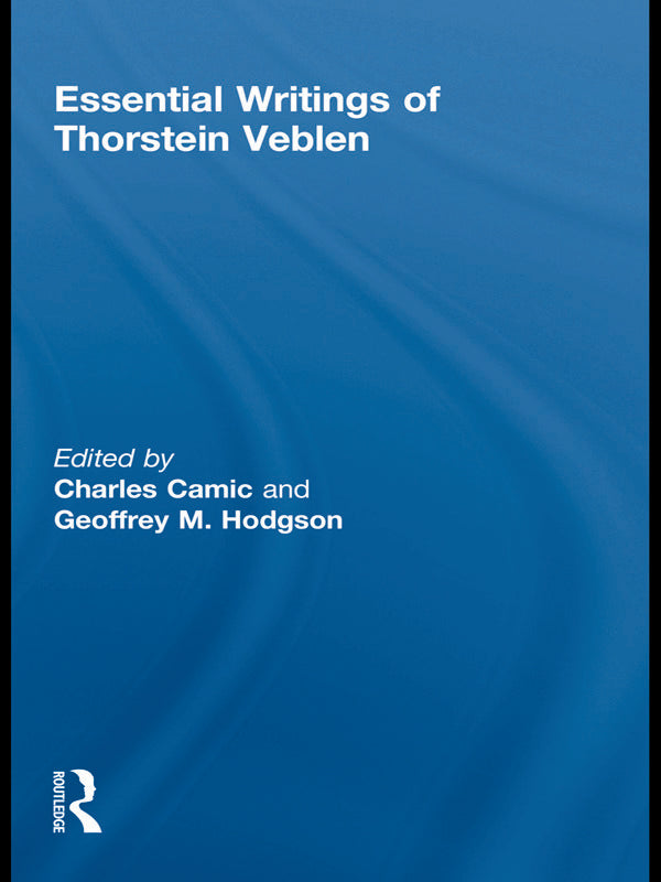Essential Writings of Thorstein Veblen