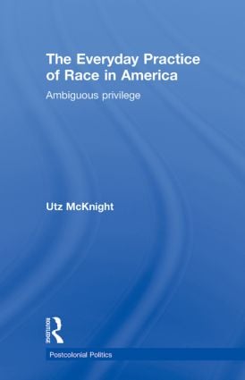 Everyday Practice of Race in America