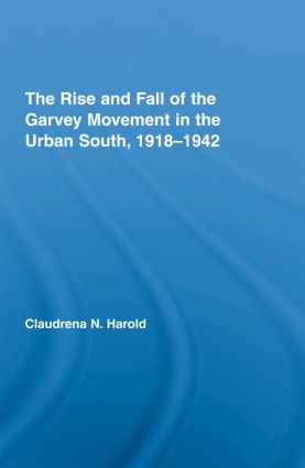 Rise and Fall of the Garvey Movement in the Urban South, 1918-1942