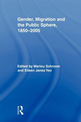 Gender, Migration, and the Public Sphere, 1850-2005