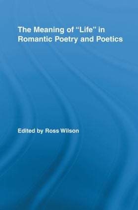 Meaning of Life in Romantic Poetry and Poetics
