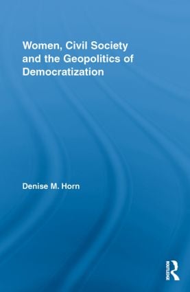 Women, Civil Society and the Geopolitics of Democratization