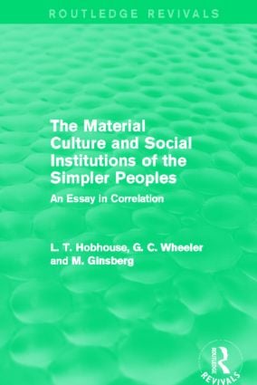 Material Culture and Social Institutions of the Simpler Peoples (Routledge Revivals)