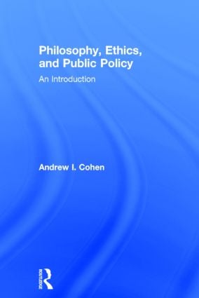Philosophy, Ethics, and Public Policy: An Introduction