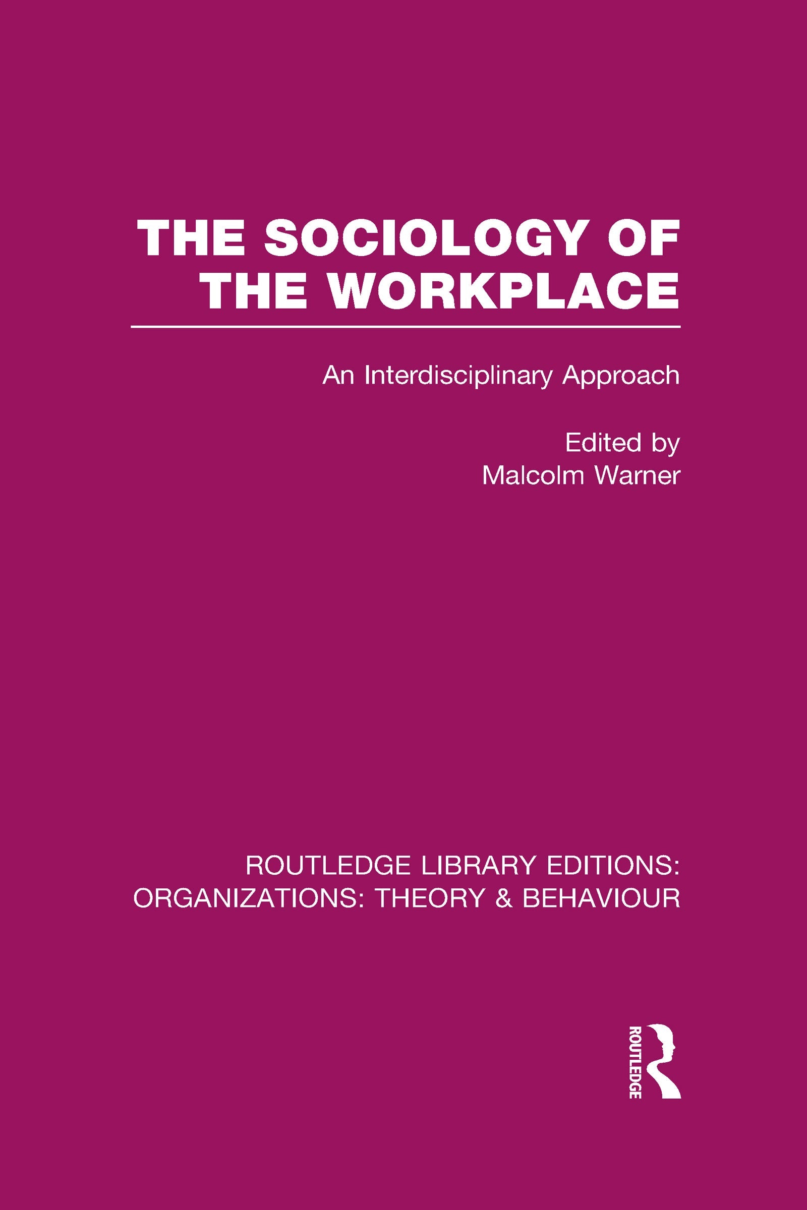 Sociology of the Workplace (RLE: Organizations)
