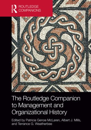 Routledge Companion to Management and Organizational History
