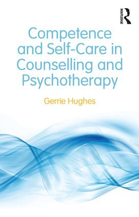 Competence and Self-Care in Counselling and Psychotherapy