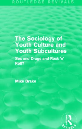 Sociology of Youth Culture and Youth Subcultures (Routledge Revivals)