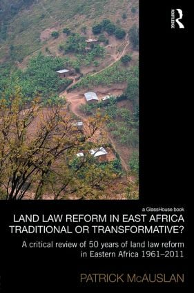 Land Law Reform in Eastern Africa: Traditional or Transformative?