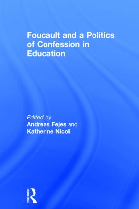 Foucault and a Politics of Confession in Education