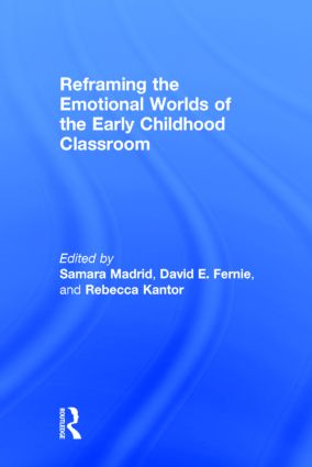 Reframing the Emotional Worlds of the Early Childhood Classroom