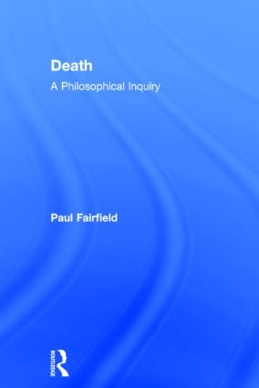 Death: A Philosophical Inquiry - Hardback