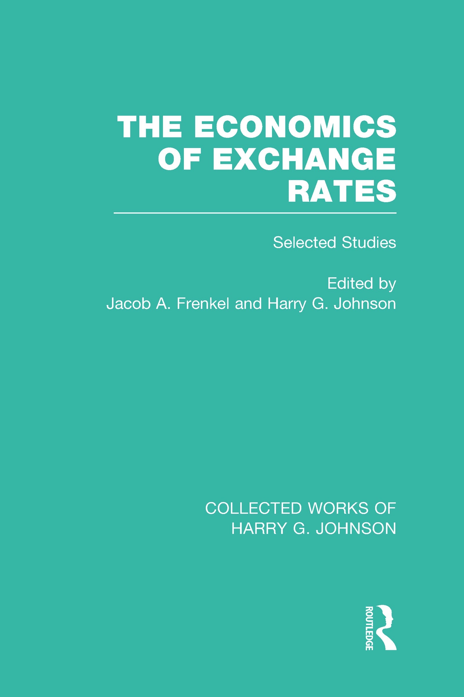 Economics of Exchange Rates  (Collected Works of Harry Johnson)