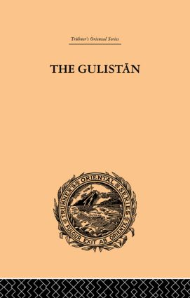 Gulistan; or Rose-Garden of Shekh Muslihu'D-Din Sadi Shiraz