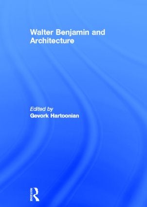 Walter Benjamin and Architecture