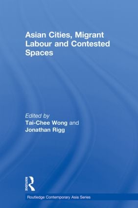 Asian Cities, Migrant Labor and Contested Spaces