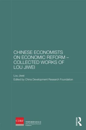 Chinese Economists on Economic Reform - Collected Works of Lou Jiwei