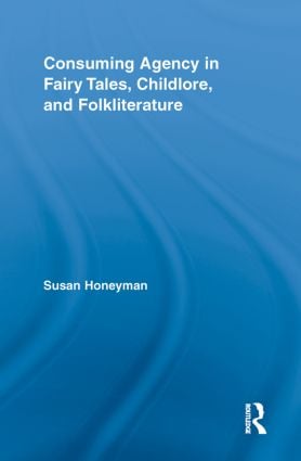 Consuming Agency in Fairy Tales, Childlore, and Folkliterature