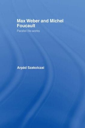Max Weber and Michel Foucault
