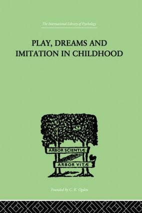 Play, Dreams And Imitation In Childhood
