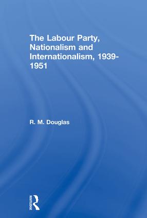 Labour Party, Nationalism and Internationalism, 1939-1951