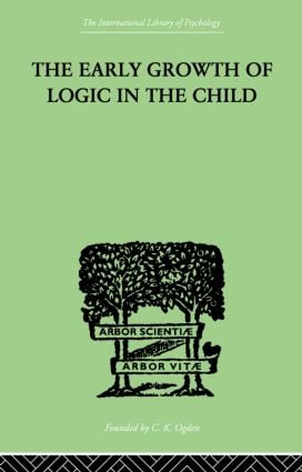 Early Growth of Logic in the Child