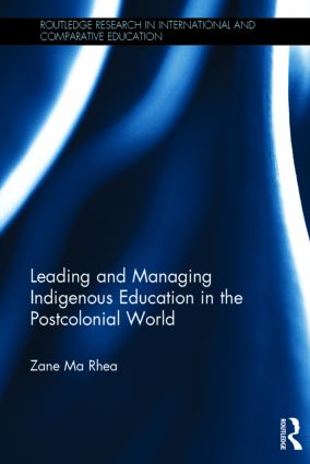 Leading and Managing Indigenous Education in the Postcolonial World