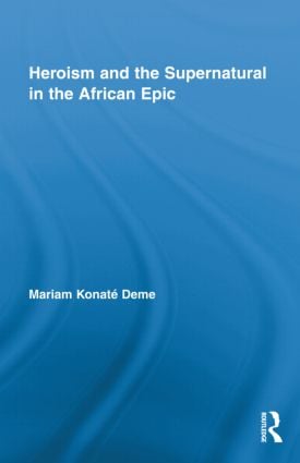 Heroism and the Supernatural in the African Epic
