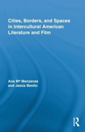 Cities, Borders and Spaces in Intercultural American Literature and Film