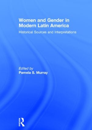 Women and Gender in Modern Latin America