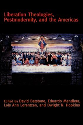 Liberation Theologies, Postmodernity and the Americas