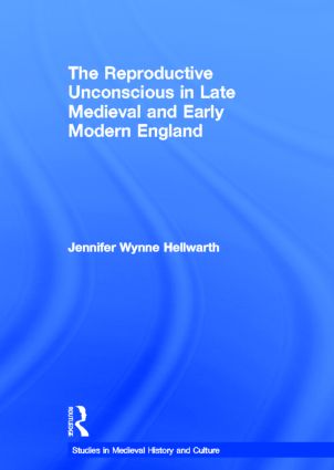 Reproductive Unconscious in Late Medieval and Early Modern England