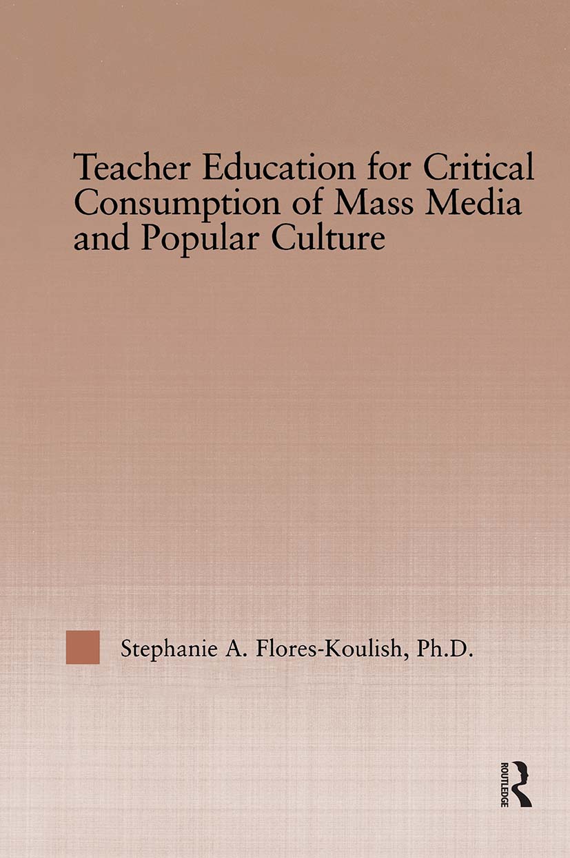 Teacher Education for Critical Consumption of Mass Media and Popular Culture