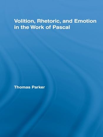 Volition, Rhetoric, and Emotion in the Work of Pascal - Hardback