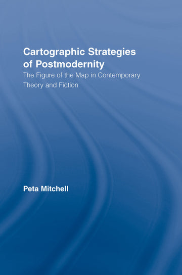 Cartographic Strategies of Postmodernity