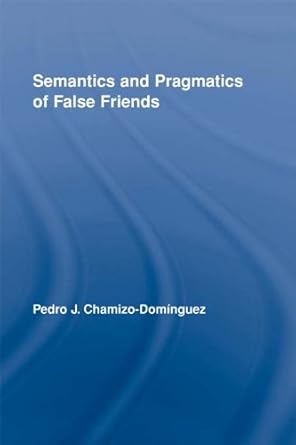 Semantics and Pragmatics of False Friends - Hardback
