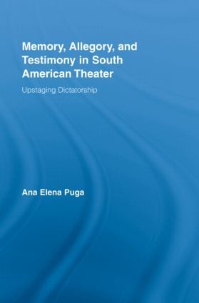 Memory, Allegory, and Testimony in South American Theater
