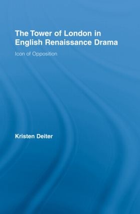 Tower of London in English Renaissance Drama