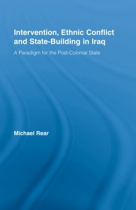 Intervention, Ethnic Conflict and State-Building in Iraq