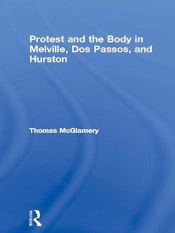 Protest and the Body in Melville, Dos Passos, and Hurston - Hardback