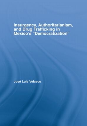 Insurgency, Authoritarianism, and Drug Trafficking in Mexico's Democratization