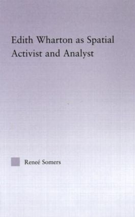 Edith Wharton as Spatial Activist and Analyst