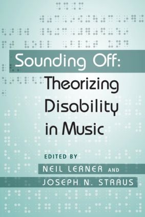 Sounding Off: Theorizing Disability in Music