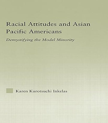 Racial Attitudes and Asian Pacific Americans - Hardback