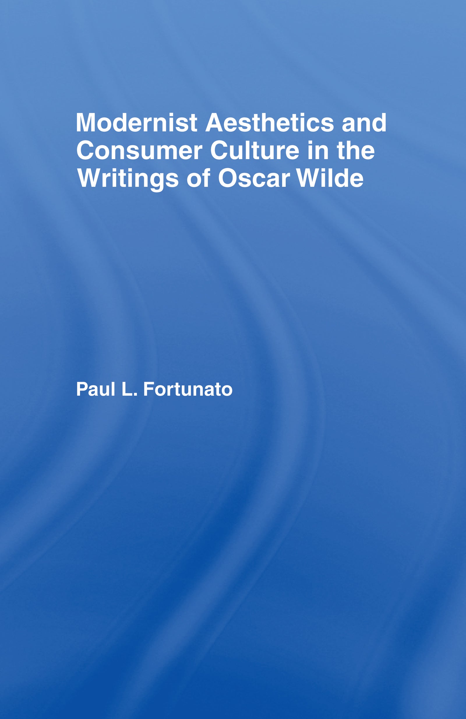 Modernist Aesthetics and Consumer Culture in the Writings of Oscar Wilde