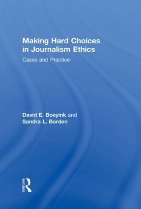 Making Hard Choices in Journalism Ethics